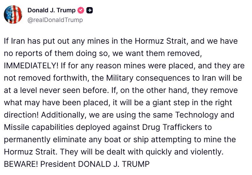 Если Иран установил какиелибо мины в Ормузском проливе, а у нас нет сообщений о том, что они это сделали, мы хотим, чтобы они были УДАЛЕНЫ НЕМЕДЛЕННО! Если по какойлибо причине мины были установлены и они не будут немедленно...